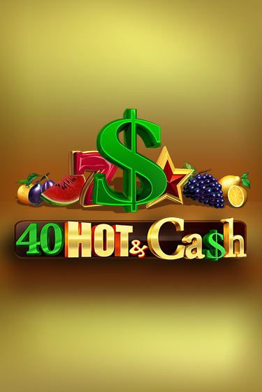 Демо игра 40 Hot & Cash играть онлайн | Casino X Official бесплатно