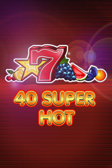 Демо игра 40 Super Hot играть онлайн | Casino X Official бесплатно