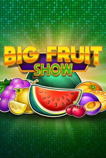 Демо игра Big Fruit Show играть онлайн | Casino X Official бесплатно