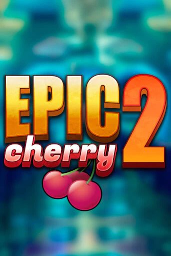 Демо игра Epic Cherry 2 играть онлайн | Casino X Official бесплатно