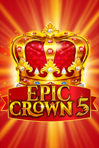 Демо игра Epic Crown 5 играть онлайн | Casino X Official бесплатно