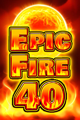 Демо игра Epic Fire 40 играть онлайн | Casino X Official бесплатно