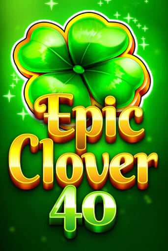 Демо игра Epic Clover 40 играть онлайн | Casino X Official бесплатно