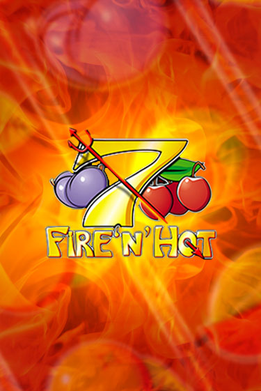 Демо игра Fire 'n' Hot играть онлайн | Casino X Official бесплатно