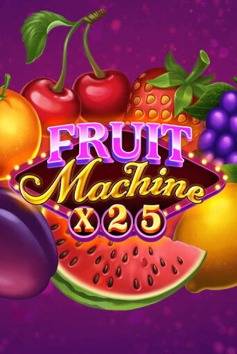 Демо игра Fruit Machine x25 играть онлайн | Casino X Official бесплатно