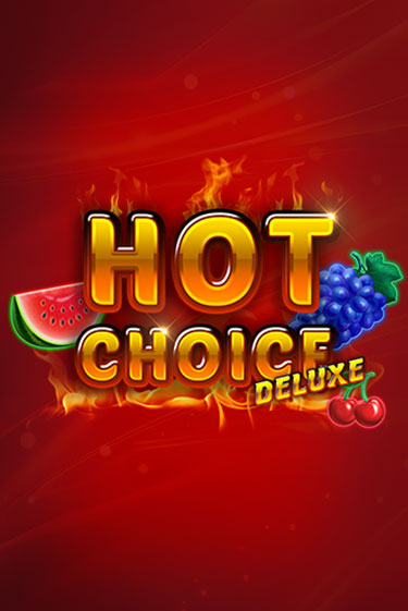 Демо игра Hot Choice Deluxe играть онлайн | Casino X Official бесплатно