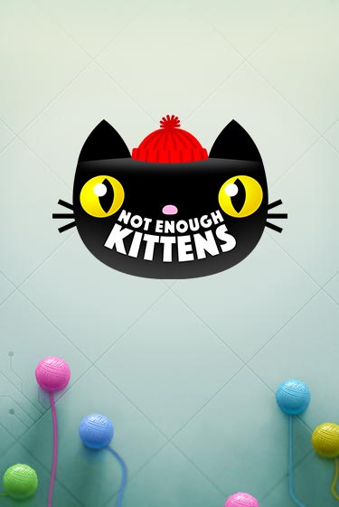 Демо игра Not Enough Kittens играть онлайн | Casino X Official бесплатно