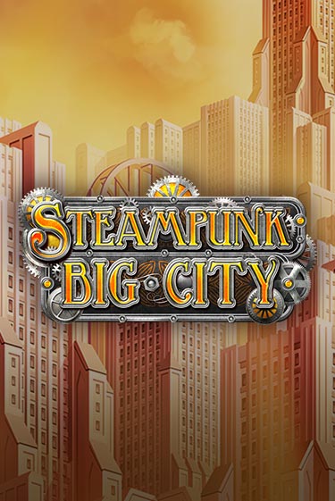 Демо игра Steampunk Big City играть онлайн | Casino X Official бесплатно