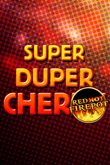 Демо игра Super Duper Cherry Red Hot Firepot играть онлайн | Casino X Official бесплатно