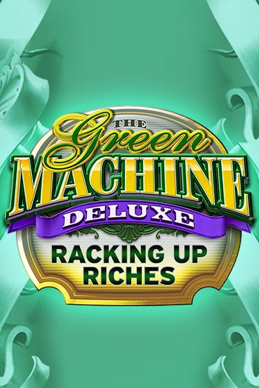 Демо игра The Green Machine Deluxe Racking Up Riches играть онлайн | Casino X Official бесплатно