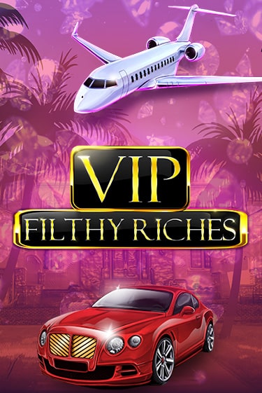 Демо игра VIP Filthy Riches играть онлайн | Casino X Official бесплатно